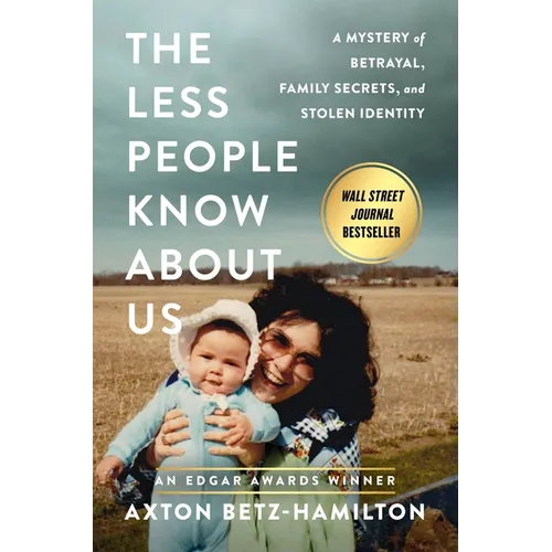 Less People Know about Us: A Mystery of Betrayal, Family Secrets, and Stolen Identity
