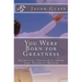 You Were Born for Greatness: Spiritual Guidance from the Angelic Realm