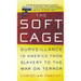 The Soft Cage: Surveillance in America, from Slavery to the War on Terror
