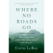 Where No Roads Go: Trusting God through Challenges and Change (A Devotional Biography)