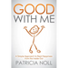 Good with Me: A Simple Approach to Real Happiness from the Inside Out