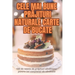 Cele Mai Bune PrĂjituri Naturale Carte de Bucate