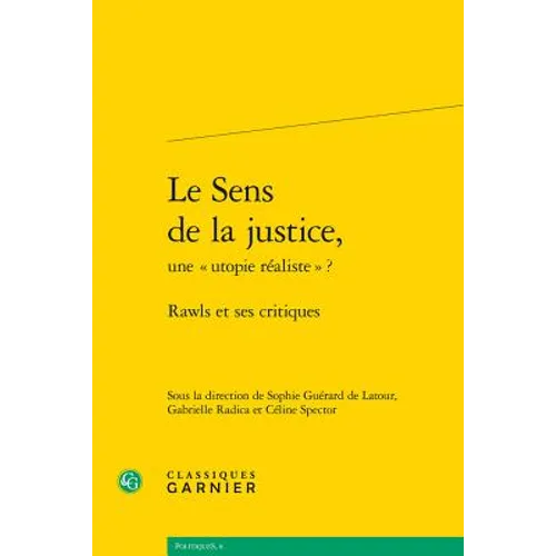 Le Sens de la Justice, Une Utopie Realiste ?: Rawls Et Ses Critiques