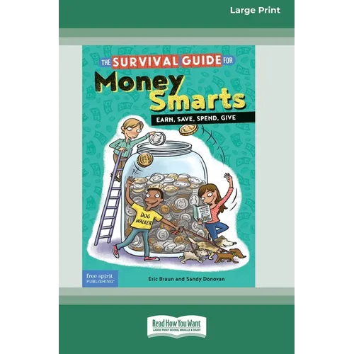 The Survival Guide for Money Smarts: Earn, Save, Spend, Give [Standard Large Print 16 Pt Edition]