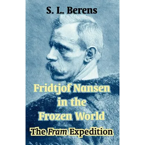 Fridtjof Nansen in the Frozen World: The Fram Expedition