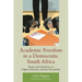 Academic Freedom in a Democratic South Africa: Essays and Interviews on Higher Education and the Humanities