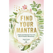 Find Your Mantra: Inspire and Empower Your Life with 75 Positive Affirmations