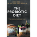 The Probiotic Diet: Improve Digestion, Boost Your Brain Health, and Supercharge Your Immune System