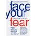 Face Your Fear: Living with Courage in an Age of Caution