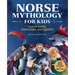 Norse Mythology for Kids: Tales of Gods, Creatures, and Quests