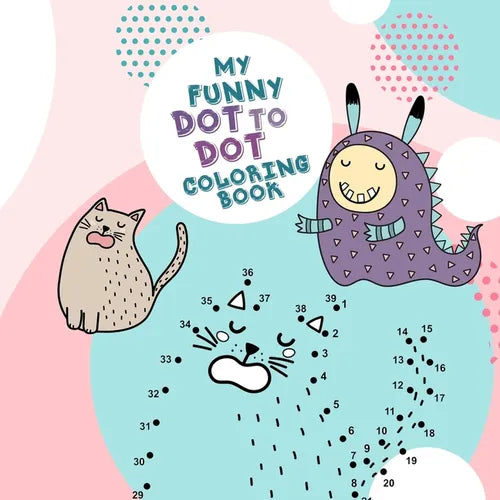 My funny Dot to Dot coloring Book: Dot to Dot coloring book for kids age 4 up connect the dots activity book for kids age 4 up with cute animals and l