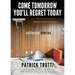 Come Tomorrow You'll Regret Today: Collected Stories