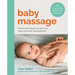 Baby Massage: Proven Techniques to Calm Your Baby and Assist Development