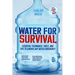 Water for Survival: Essential Techniques, Tools, and Tips to Survive Any Water Emergency