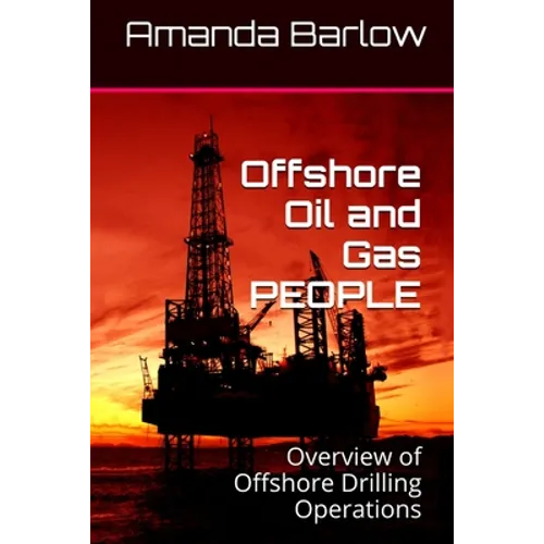 Offshore Oil and Gas PEOPLE: Overview of Offshore Drilling Operations
