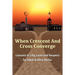 When Crescent and Cross Converge: Lessons in Life, Love and Respect