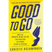 Good to Go: What the Athlete in All of Us Can Learn from the Strange Science of Recovery