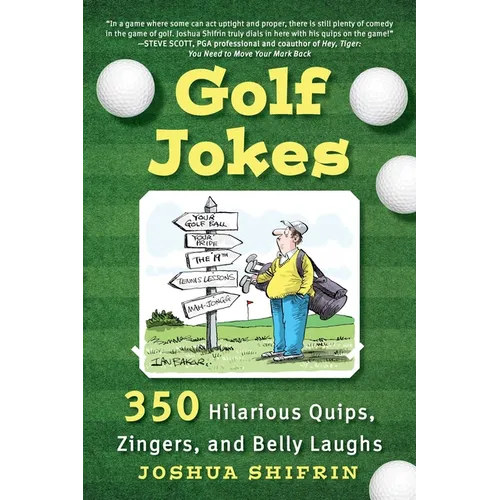 Golf Jokes: 350 Hilarious Quips, Zingers, and Belly Laughs