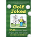 Golf Jokes: 350 Hilarious Quips, Zingers, and Belly Laughs