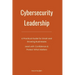 Cybersecurity Leadership: A Practical Guide for Small and Growing Businesses. Lead with Confidence & Protect What Matters