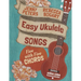 Easy Ukulele Songs: 5 with 5 Chords: Book + online video
