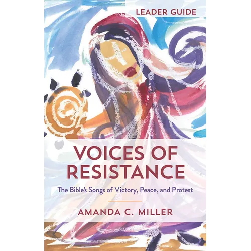 Voices of Resistance Leader Guide: The Bible's Songs of Victory, Peace, and Protest