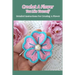 Crochet A Flower You Like Yourself: Detailed Instructions For Creating A Flower
