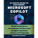 Ultimate Guide to Mastering Microsoft Copilot: Unlock the Secrets to Streamlining Your Work with Intelligent Assistance AI-Powered Productivity