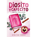 Diosito y cafecito: Prayers para llevar