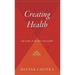 Creating Health: How to Wake Up the Body's Intelligence