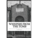 Whispers From The Tomb: A True Love Story Discovered In A Century Old Mausoleum