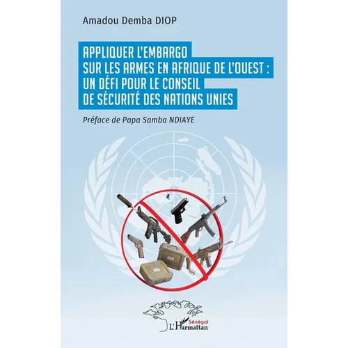 Appliquer l'embargo sur les armes en Afrique de l'Ouest: un défi pour le Conseil de sécurité des Nations Unies