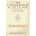 The Language Learner Guidebook: Powerful Tools to Help You Conquer Any Language