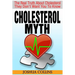 Cholesterol Myth: The Real Truth About Cholesterol They Don't Want You To Know.