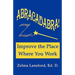 Abracadabra! Improve the Place Where You Work