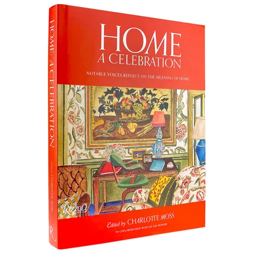 Home: A Celebration: Notable Voices Reflect on the Meaning of Home