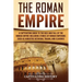 The Roman Empire: A Captivating Guide to the Rise and Fall of the Roman Empire Including Stories of Roman Emperors Such as Augustus Octa
