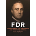 FDR: Transforming the Presidency and Renewing America