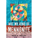 Not My Kind of Mennonite