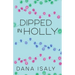 Dipped In Holly