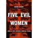 Five Evil Women: Hindley, West, Wuornos, Homolka, Tucker