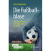 Die Fußballblase: Hinter Den Kulissen Eines Milliardengeschäfts