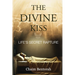 The Divine Kiss: Life's Secret Rapture