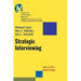 Strategic Interviewing: How to Hire Good People