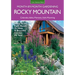Rocky Mountain Month-By-Month Gardening: What to Do Each Month to Have a Beautiful Garden All Year - Colorado, Idaho, Montana, Utah, Wyoming