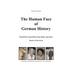 The Human Face of German History: World War II and What Came Before and After Stories of Survivors