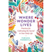 Where Wonder Lives: Practices for Cultivating the Sacred in Your Daily Life