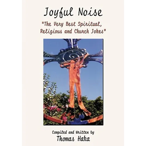 Joyful Noise: "The Very Best Spiritual, Religious and Church Jokes and Humor"