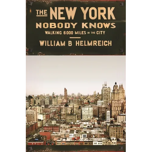 The New York Nobody Knows: Walking 6,000 Miles in the City