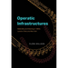Operatic Infrastructures: Materiality and Meaning in 1890s London, Paris, and New York